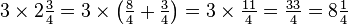 3 \times 2\tfrac{3}{4} = 3 \times \left (\tfrac{8}{4} + \tfrac{3}{4} \right ) = 3 \times \tfrac{11}{4} = \tfrac{33}{4} = 8\tfrac{1}{4}