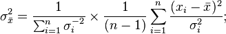  \sigma_{\bar{x}}^2 = \frac{ 1 }{\sum_{i=1}^n \sigma_i^{-2}} \times \frac{1}{(n-1)} \sum_{i=1}^n \frac{ (x_i - \bar{x} )^2}{ \sigma_i^2 };