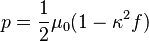 p=\frac{1}{2}\mu_0(1-\kappa^2 f)