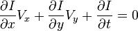 \frac{\partial I}{\partial x}V_x+\frac{\partial I}{\partial y}V_y+\frac{\partial I}{\partial t} = 0