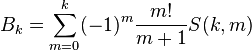  B_k=\sum_{m=0}^{k}(-1)^m{\frac{m!}{m+1}}S(k,m)