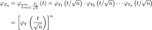 
\begin{align}
\varphi_{Z_n} & =\varphi_{\sum_{i=1}^n {Y_i \over \sqrt{n}}}\left(t\right) = \varphi_{Y_1} \left(t / \sqrt{n} \right) \cdot \varphi_{Y_2} \left(t / \sqrt{n} \right)\cdots \varphi_{Y_n} \left(t / \sqrt{n} \right) \\[8pt]
& = \left[\varphi_Y\left({t \over \sqrt{n}}\right)\right]^n
\end{align}
