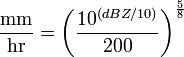 \frac{\mathrm{mm}}{\mathrm{hr}} = \left ( \frac{10^{(dBZ/10)}}{200} \right )^{5 \over 8}