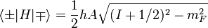  \langle \pm |H| \mp \rangle = \frac{1}{2} hA \sqrt{(I + 1/2)^2 - m_F^2}