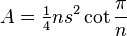 A = \tfrac14ns^2 \cot \frac{\pi}{n}