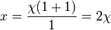 x = \frac{\chi (1 + 1)}{1} = 2\chi