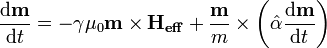 \frac{\mathrm{d}\mathbf{m}}{\mathrm{d}t}=-\gamma \mu_0 \mathbf{m} \times \mathbf{H_{eff}} + \frac{\mathbf{m}}{m} \times \left( \hat{\alpha}\frac{\mathrm{d}\mathbf{m}}{\mathrm{d}t}\right)