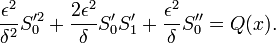 \frac{\epsilon^2}{\delta^2}S_0'^2 + \frac{2\epsilon^2}{\delta}S_0'S_1' + \frac{\epsilon^2}{\delta}S_0'' = Q(x).