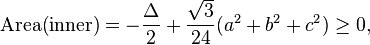 \text {Area(inner)}=-\frac{\Delta}{2}+\frac{\sqrt{3}}{24}(a^2+b^2+c^2)\ge 0,