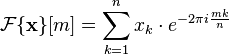 
  \mathcal{F} \{ \mathbf{x} \}[m] = \sum\limits_{k=1}^n x_k \cdot e^{{-2\pi i}\frac{mk}{n}}