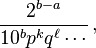 \frac{2^{b-a}}{10^b p^k q^\ell \cdots}\, ,