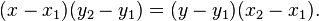 ( x - x_1 )( y_2 - y_1 ) = ( y - y_1 )( x_2 - x_1 ).