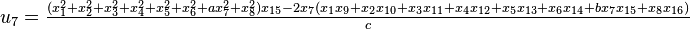 u_7 = \tfrac{(x_1^2+x_2^2+x_3^2+x_4^2+x_5^2+x_6^2+ax_7^2+x_8^2)x_{15} - 2x_7(x_1 x_9 +x_2 x_{10} +x_3 x_{11} +x_4 x_{12} +x_5 x_{13} +x_6 x_{14} +bx_7 x_{15} +x_8 x_{16})}{c}