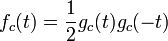  f_c(t) = \frac{1}{2} g_c(t) g_c(-t) 