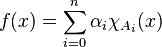 f(x) = \sum\limits_{i=0}^n \alpha_i \chi_{A_i}(x)\,