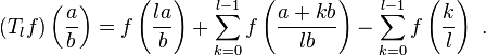  (T_l f)\left(\frac a b\right) = f\left(\frac{la}{b}\right) + \sum_{k=0}^{l-1} f\left({\frac{a+kb}{lb}}\right) - \sum_{k=0}^{l-1} f\left(\frac k l \right) \ . 