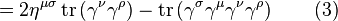 = 2 \eta^{\mu \sigma} \operatorname{tr} \left( \gamma^\nu \gamma^\rho \right) - \operatorname{tr} \left( \gamma^\sigma \gamma^\mu \gamma^\nu \gamma^\rho \right)\quad \quad (3) \,