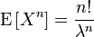 \operatorname{E}\left [X^n \right ] = \frac{n!}{\lambda^n}