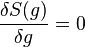 \frac{\delta S(g)}{\delta g} = 0