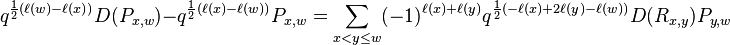 q^{\frac{1}{2}(\ell(w)-\ell(x))}D(P_{x,w}) - q^{\frac{1}{2}(\ell(x)-\ell(w))}P_{x,w} = \sum_{x<y\le w}(-1)^{\ell(x)+\ell(y)}q^{\frac{1}{2}(-\ell(x)+2\ell(y)-\ell(w))}D(R_{x,y})P_{y,w}