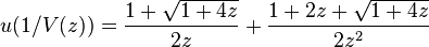 u(1/V(z))=\frac{1+\sqrt{1+4z}}{2z}+\frac{1+2z+\sqrt{1+4z}}{2z^2}