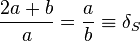  \frac{2a + b}{a} = \frac{a}{b} \equiv \delta_S