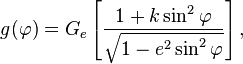 g(\varphi) = G_e \left[ \frac{1+k\sin^2 \varphi}{\sqrt{1-e^2 \sin^2 \varphi }} \right],\,\!