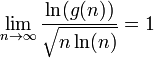 \lim_{n\to\infty}\frac{\ln(g(n))}{\sqrt{n \ln(n)}} = 1