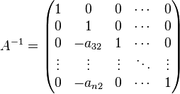 A^{-1}=\begin{pmatrix}
  1    &    0    &   0    & \cdots & 0 \\
  0    &    1    &   0    & \cdots & 0 \\
  0    & -a_{32} &   1    & \cdots & 0 \\
\vdots & \vdots  & \vdots & \ddots & \vdots \\
  0    & -a_{n2} &   0    & \cdots & 1
\end{pmatrix}