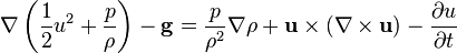 \nabla \left(\frac 1 2 u^2 + \frac p \rho \right) - \mathbf g =  \frac{p}{\rho^2} \nabla \rho  + \mathbf u \times (\nabla \times \mathbf u) - \frac{\partial u}{\partial t} 