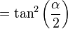 = \tan^2\left(\frac{\alpha}{2}\right)