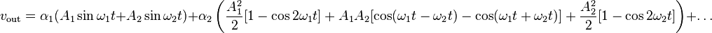 v_\text{out} = \alpha_1 (A_1 \sin \omega_1 t + A_2 \sin \omega_2 t) + \alpha_2\left( \frac{A_1^2}{2} [1 - \cos 2 \omega_1 t] + A_1 A_2 [\cos (\omega_1 t - \omega_2 t) - \cos (\omega_1 t + \omega_2 t) ] + \frac{A_2^2}{2} [1 - \cos 2 \omega_2 t] \right) + \ldots \,