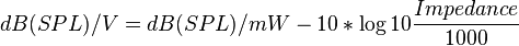 dB (SPL)/V = dB (SPL)/mW - 10*\log10{\frac{Impedance}{1000}}