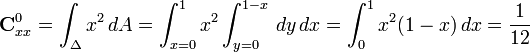 
\mathbf{C}^0_{xx} = \int_{\Delta} x^2 \, dA = \int_{x=0}^1 x^2 \int_{y=0}^{1-x} \, dy \, dx = \int_0^1 x^2 (1-x) \, dx = \frac{1}{12}
