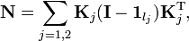 
\mathbf{N} = \sum_{j=1,2}\mathbf{K}_j(\mathbf{I}-\mathbf{1}_{l_j})\mathbf{K}_j^{\text{T}},
