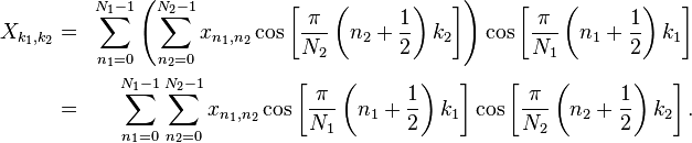 
\begin{align}
X_{k_1,k_2} &=&
 \sum_{n_1=0}^{N_1-1}
\left( \sum_{n_2=0}^{N_2-1}
 x_{n_1,n_2} 
\cos \left[\frac{\pi}{N_2} \left(n_2+\frac{1}{2}\right) k_2 \right]\right)
\cos \left[\frac{\pi}{N_1} \left(n_1+\frac{1}{2}\right) k_1 \right]\\ &=&
 \sum_{n_1=0}^{N_1-1}
 \sum_{n_2=0}^{N_2-1}
 x_{n_1,n_2} 
\cos \left[\frac{\pi}{N_1} \left(n_1+\frac{1}{2}\right) k_1 \right]
\cos \left[\frac{\pi}{N_2} \left(n_2+\frac{1}{2}\right) k_2 \right] .
\end{align}
