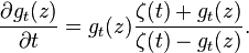  \dfrac{\partial g_t(z)}{\partial t} =  g_t(z)\dfrac{\zeta(t)+g_t(z)}{\zeta(t)-g_t(z)}.