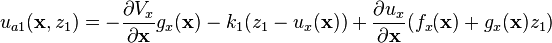 u_{a1}(\mathbf{x},z_1)=-\frac{\partial V_x}{\partial \mathbf{x}}g_x(\mathbf{x})-k_1(z_1-u_x(\mathbf{x})) + \frac{\partial u_x}{\partial \mathbf{x}}(f_x(\mathbf{x})+g_x(\mathbf{x})z_1)