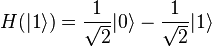 H(|1\rangle) = \frac{1}{\sqrt{2}}|0\rangle-\frac{1}{\sqrt{2}}|1\rangle