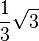 \frac{1}{3} \sqrt 3