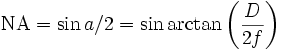 \mathrm {NA} =\sin a/2=\sin \arctan \left({\frac {D}{2f}}\right)