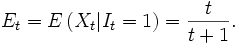 
E_{t}=E\left(X_{t}|I_{t}=1\right)=\frac{t}{t+1}.
