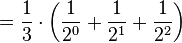 =\frac{1}{3}\cdot\left(\frac{1}{2^0}+\frac{1}{2^{1}}+\frac{1}{2^{2}}\right)