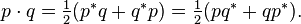 p \cdot q = \textstyle\frac{1}{2}(p^*q + q^*p) = \textstyle\frac{1}{2}(pq^* + qp^*).