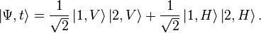  \left|\Psi,t\right\rang = \frac1{\sqrt{2}}\left|1,V\right\rang \left|2,V\right\rang + \frac1{\sqrt{2}}\left|1,H\right\rang \left|2,H\right\rang. 