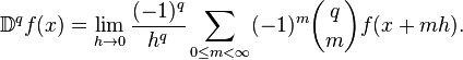 \mathbb{D}^q f(x) = \lim_{h \to 0} \frac{(-1)^q}{h^q}\sum_{0 \le m < \infty}(-1)^m {q \choose m}f(x+mh).