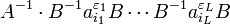 A^{-1} \cdot B^{-1}a_{i_1}^{\varepsilon_1}B\cdots B^{-1}a_{i_L}^{\varepsilon_L}B