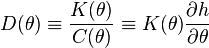  D(\theta)  \equiv \frac{ K(\theta) }{C(\theta)} \equiv K(\theta)\frac{\partial h}{ \partial \theta} 