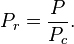 P_r = \frac{P}{P_c}.