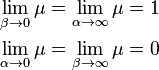  \begin{align}
\lim_{\beta \to  0} \mu = \lim_{\alpha \to  \infty} \mu = 1\\
\lim_{\alpha\to  0} \mu = \lim_{\beta \to  \infty} \mu = 0
\end{align}